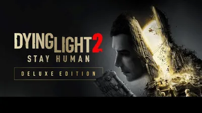 Dying Light 2: Stay Human - Deluxe Edition